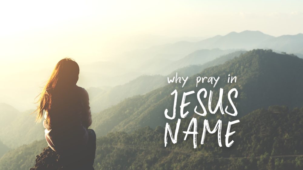 Why Pray in Jesus Name