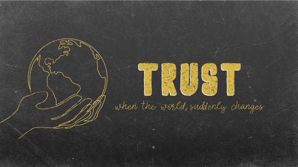 Trust - When Our World Suddenly Changes