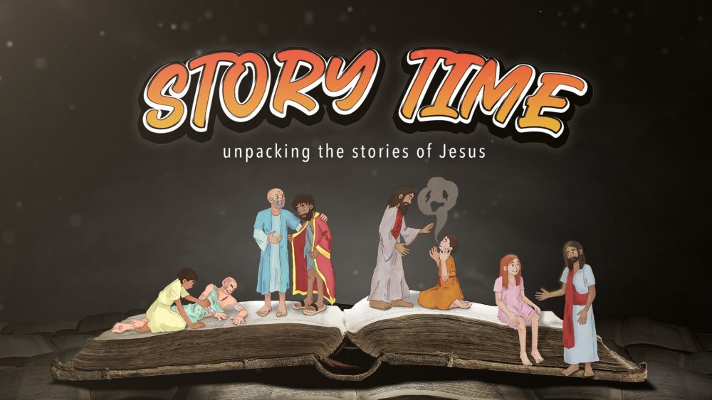 Story Time - Unpacking the Stories of Jesus