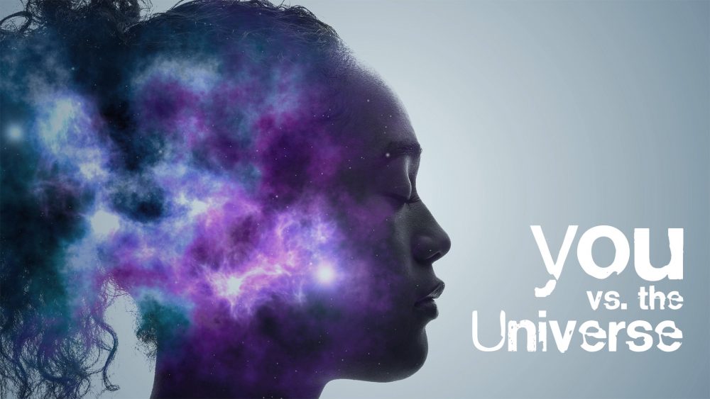 You vs. the Universe